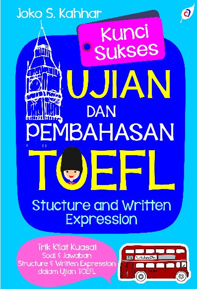 KUNCI SUKSES UJIAN DAN PEMBAHASAN TOEFL Stucture and Written Expression  